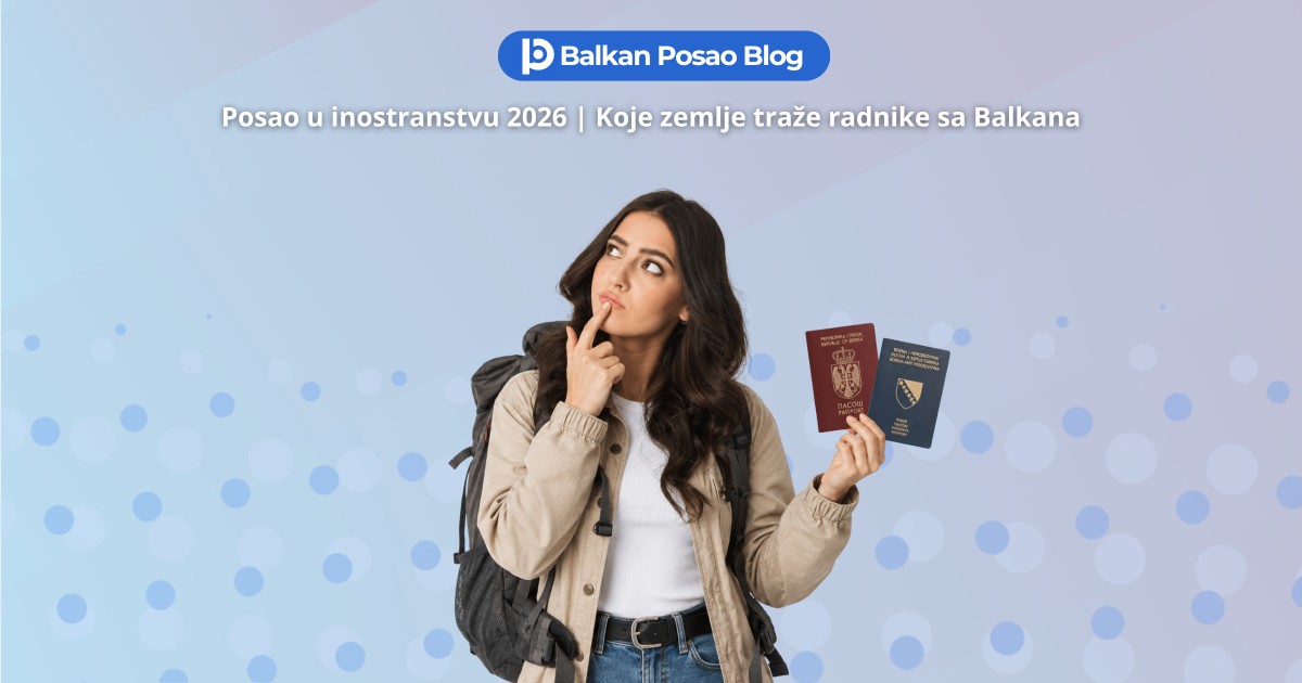Posao Inostranstvo 2026 | Koje zemlje najviše traže radnike sa Balkana i kako aplicirati odmah
