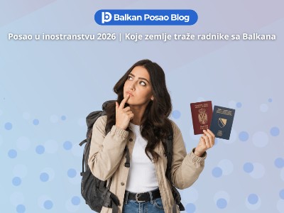 Posao Inostranstvo 2026 | Koje zemlje najviše traže radnike sa Balkana i kako aplicirati odmah