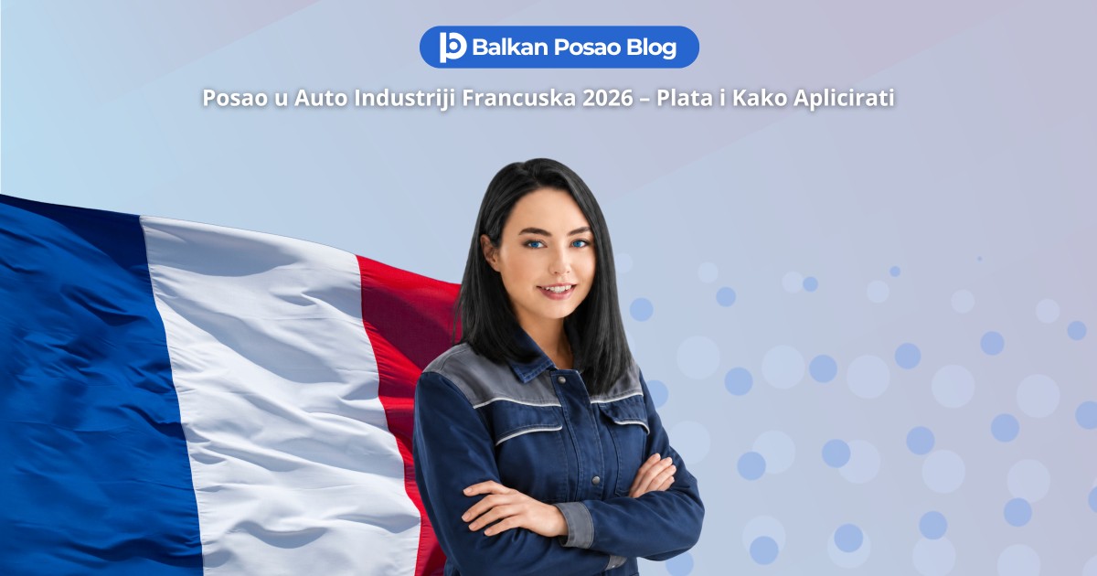 Posao u Auto Industriji Francuska 2026 | Aktuelni oglasi, uslovi, plata i kako aplicirati iz BiH i Srbije