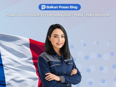 Posao u Auto Industriji Francuska 2026 | Aktuelni oglasi, uslovi, plata i kako aplicirati iz BiH i Srbije