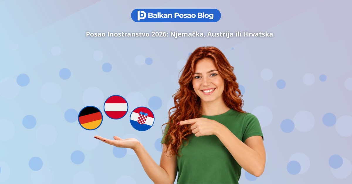 Poslovi inostranstvo 2026 | Njemačka, Austrija i Hrvatska otvaraju rekordan broj radnih mjesta za radnike sa Balkana