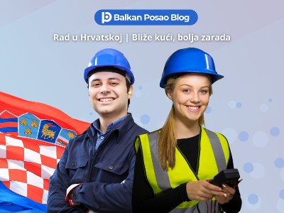 Posao Hrvatska | Kako se najlakše zaposliti u Hrvatskoj kao radnik iz BiH ili Srbije?