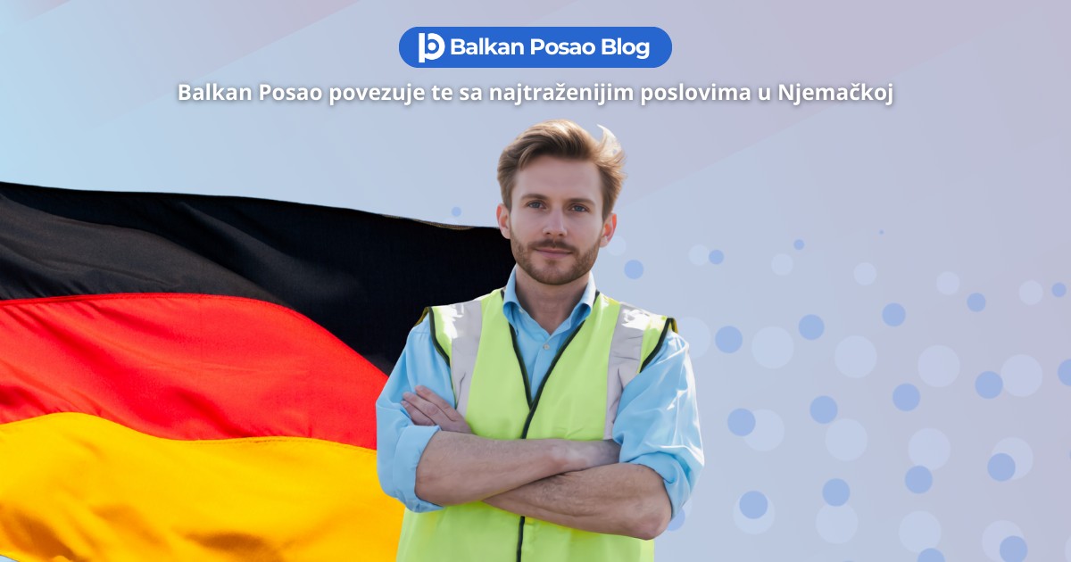 Posao Njemačka: Najtraženija zanimanja i aktivni oglasi na Balkan Posao