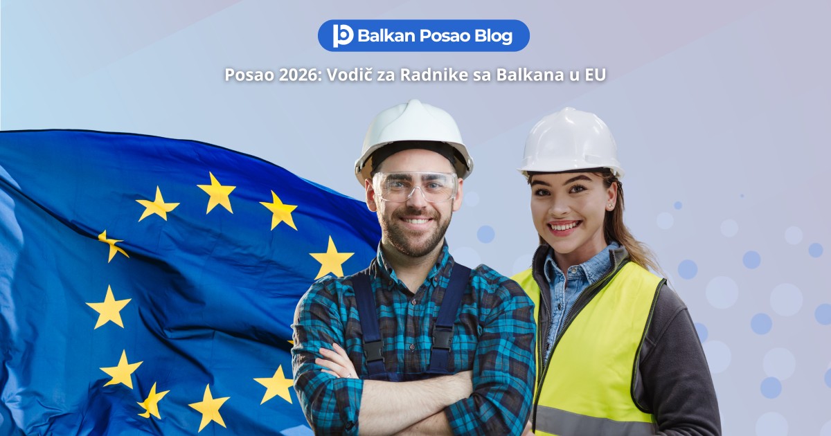 Posao 2026: Kompletan vodič za radnike sa Balkana koji traže posao u Njemackoj, Austriji I Hrvatskoj