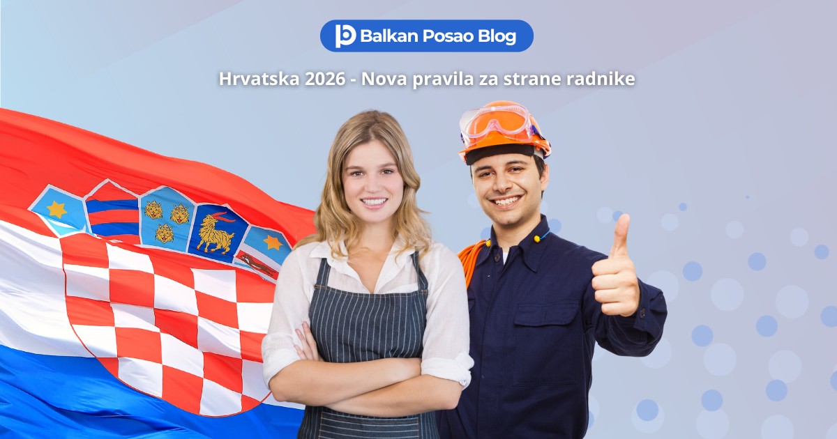Hrvatska 2026: Stroža pravila za strane radnike – Bolja zaštita, bolje prilike i zašto radnici iz BiH i Srbije imaju veliku prednost