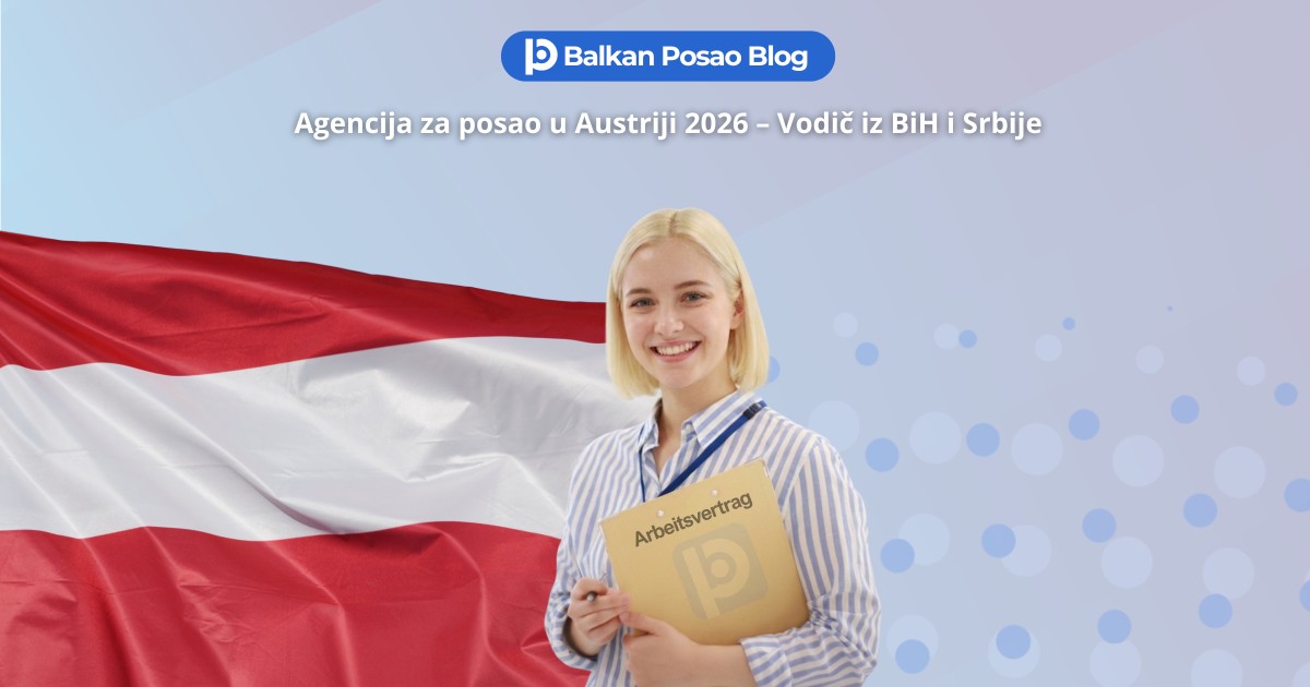 Agencija za posao u Austriji 2026: Kako pronaći pravu agenciju i aplicirati bez rizika iz BiH i Srbije