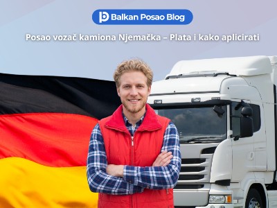 Posao vozač kamiona Njemačka 2026 - Aktivni oglas, uslovi, plata i kako aplicirati iz BiH i Srbije