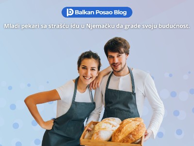 Mojposao nije slučajnost: Priča Samira i Azre, mladih pekara iz BiH