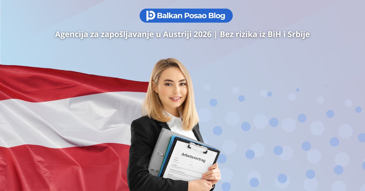 Agencija za zapošljavanje u Austriji 2026: Kako pronaći pravu agenciju i zaposliti se bez rizika iz BiH i Srbije